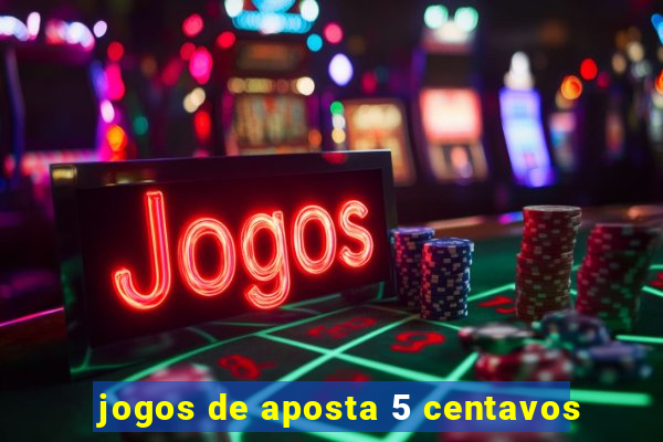 jogos de aposta 5 centavos